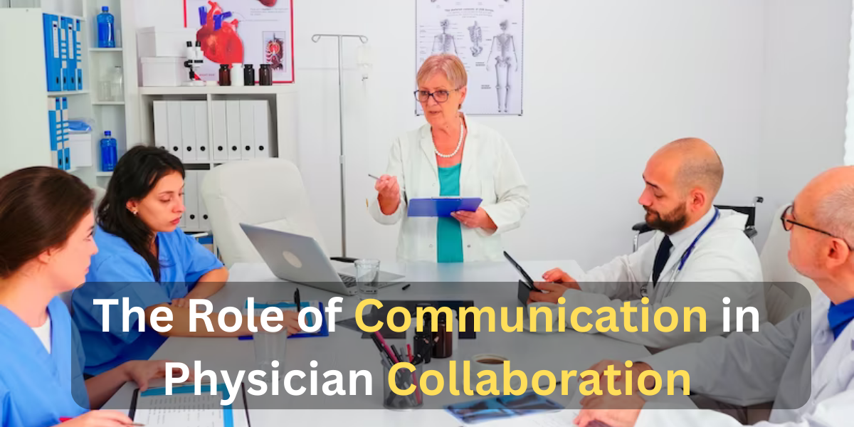 The Role of Communication in Physician Collaboration